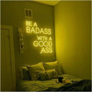 Be a Badass with Good Ass Neon