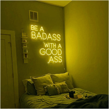 Be a Badass with Good Ass Neon