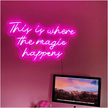 This is where the magic happens neon
