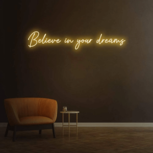Believe in your dreams