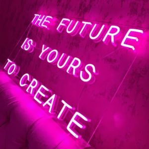 The future is yours to create